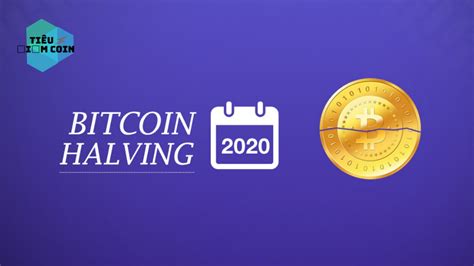 bitcoin halving 2020 ngày nào